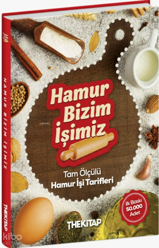 Hamur Bizim İşimiz - Tam Ölçülü Hamur İşi Tarifleri (Ciltli)