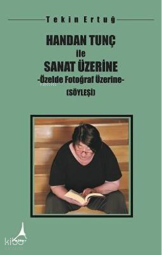 Handan Tunç İle Sanat Üzerine - Özelde Fotoğraf Üzerine