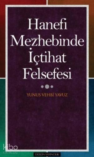 Hanefi Mezhebinde İçtihat Felsefesi