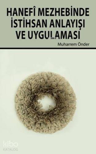 Hanefî Mezhebinde İstihsan Anlayışı ve Uygulaması - Kitapiks.com
