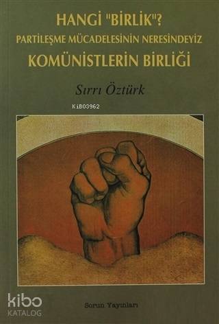 Hangi "Birlik"? Partileşme Mücadelesinin Neresindeyiz Komünistlerin Birliği