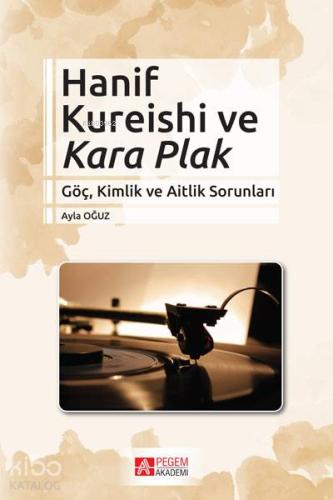Hanif Kureishi ve Kara Plak; Göç, Kimlik ve Aitlik Sorunları