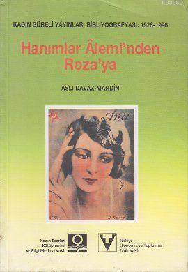 Hanımlar Alemi'nden Roza'ya; Kadın Süreli Yayınları Bibliyografyası: 1