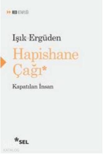 Hapishane Çağı; Kapatılan İnsan