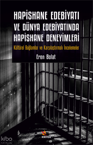 Hapishane Edebiyati ve Dünya Edebiyatinda Hapishane Deneyimleri;Kültürel Bağlamlar ve Karşılaştırmalı İncelemeler