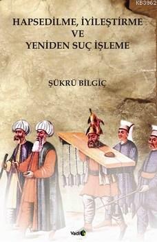 Hapsedilme, İyileştirme ve Yeniden Suç İşleme - Kitapiks.com