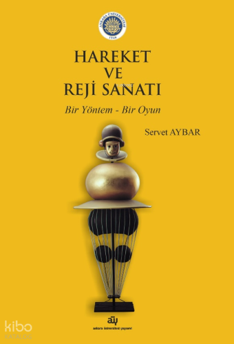 Hareket ve Reji Sanatı;Bir Yöntem - Bir Oyun
