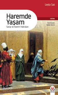 Haremde Yaşam; Saray ve Harem Hatıraları