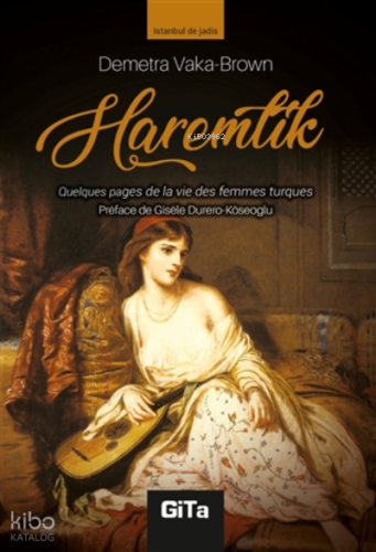 Haremlik (Fransızca) ;Quelques Pages De La Vie Des Femmes Turques