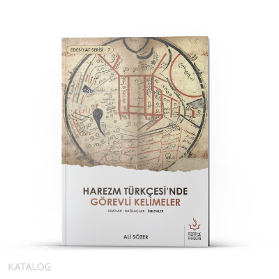 Harezm Türkçesi'nde Görevli Kelimeler - Edebiyat Serisi 7 Edatlar - Bağlaçlar - Ünlemler