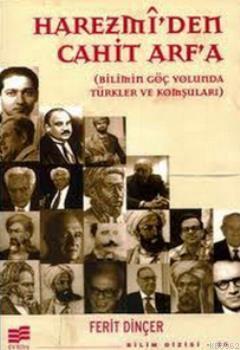 Harezmi'den Cahit Arf'a; Bilimin Göç Yolunda Türkler ve Komşuları - Ki