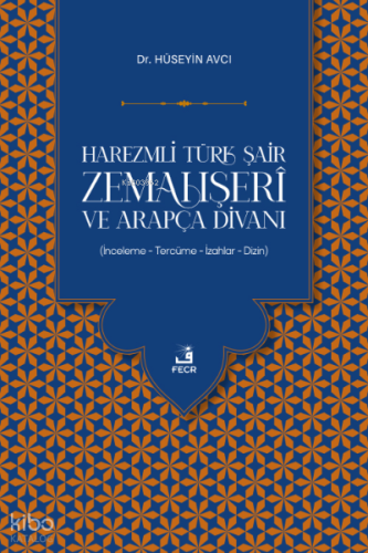 Harezmli Türk Şair Zemahşerî ve Arapça Divanı