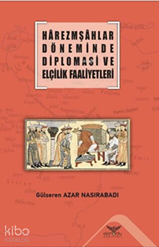 Harezmşahlar Döneminde Diplomasi ve Elçilik Faaliyetleri