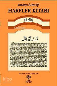 Kitâbu'l-Hurûf - Harfler Kitabı