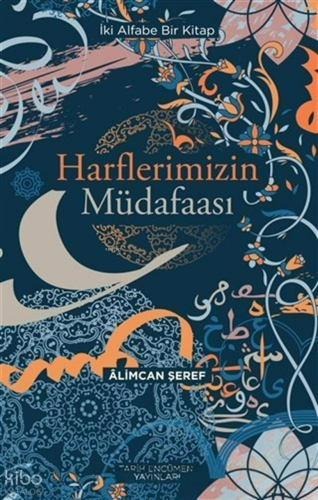 Harflerimizin Müdafası;İki Alfabe Bir Kitap
