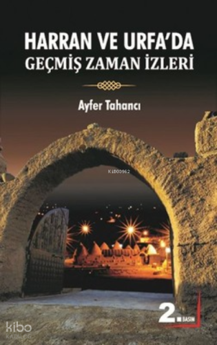 Harran Ve Urfada Geçmiş Zaman Izleri