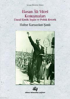 Hasan Ali Yücel Konuşmaları; Ulusal Kimlik İnşası ve Politik Retorik -