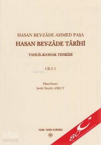 Hasan Bey-zade Tarihi Cilt: 1; Tahlil-Kaynak Tenkidi