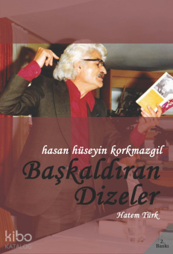 Hasan Hüseyin Korkmazgil / Başkaldıran Dizeler Hayatı – Sanatı – Şiirleri
