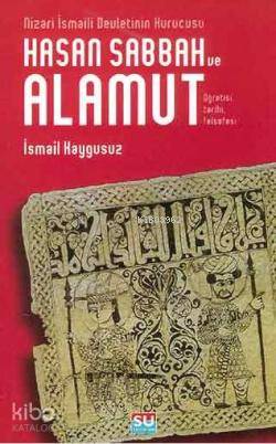 Hasan Sabbah ve Alamut; Öğretisi, Tarihi, Felsefesi