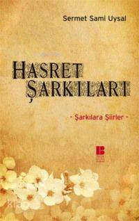 Hasret Şarkıları; Şarkılara Şiirler