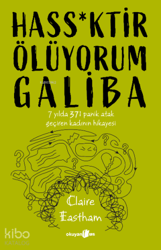 Hass*ktir Ölüyorum Galiba ;7 Yılda 371 panik atak geçiren kadının hikayesi