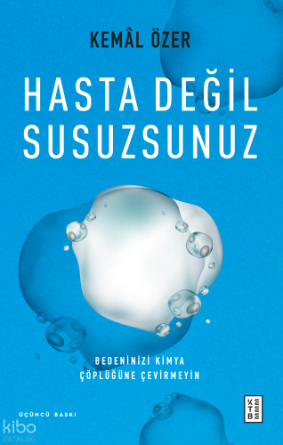 Hasta Değil Susuzsunuz;Bedeninizi Kimya Çöplüğüne Çevirmeyin