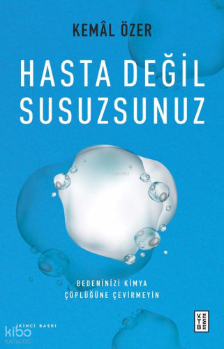Hasta Değil Susuzsunuz;Bedeninizi Kimya Çöplüğüne Çevirmeyin