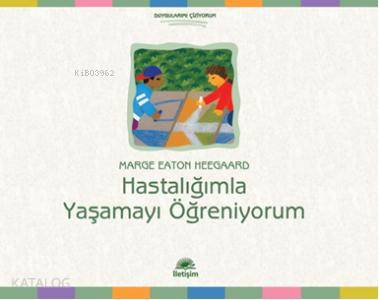 Hastalığımla Yaşamayı Öğreniyorum