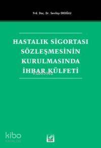 Hastalık Sigortası Sözleşmesinin Kurulmasında İhbar Külfeti