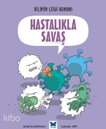 Hastalıkla Savaş; Bilimin Çİzgi Romanı - Kitapiks.com