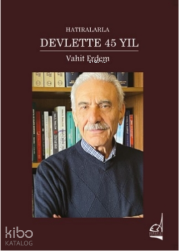 Hatıralarla Devlette 45 Yıl
