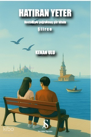 Hatıran Yeter;Nostaljiyle Yoğrulmuş Şiir Kitabı -Şiirce