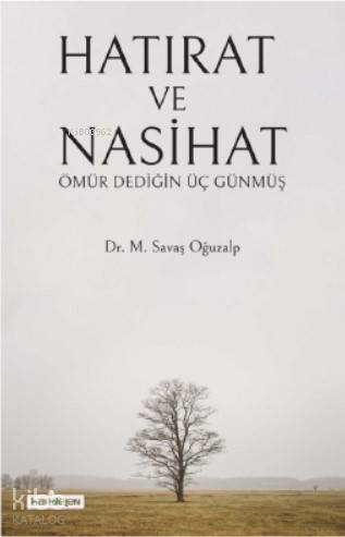 Hatırat ve Nasihat; Ömür Dediğin Üç Günmüş