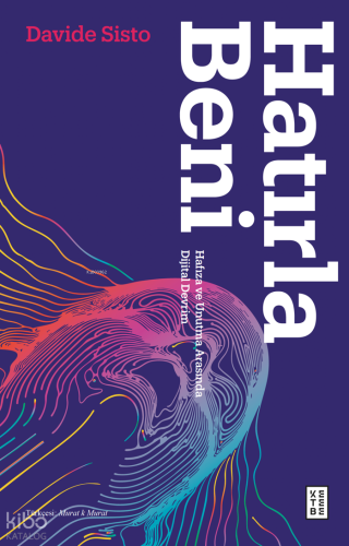 Hatırla Beni;Hafıza ve Unutma Arasında Dijital Devrim