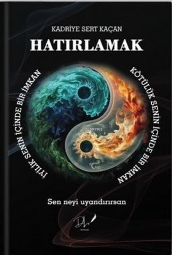 Hatırlamak - Sen Neyi Uyandırırsan - Kitapiks.com