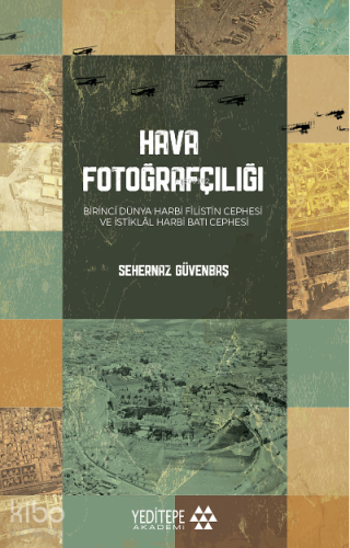 Hava Fotoğrafçılığı;Birinci Dünya Harbi Filistin Cephesi ve İstiklal Harbi Batı Cephesi