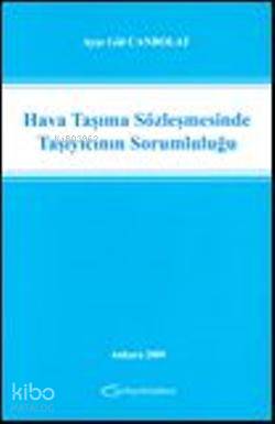 Hava Taşıma Sözleşmesinde Taşıyıcının Sorumluluğu