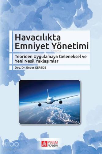 Havacılıkta Emniyet Yönetimi; Teoriden Uygulamaya Geleneksel ve Yeni Nesil Yaklaşımlar