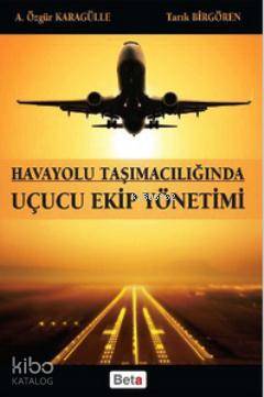 Havayolu Taşımacılığında Uçucu Ekip Yönetimi