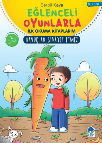 Havuçlar Şikayet Etmez - Eğlenceli Oyunlarla İlk Okuma Kitaplarım - Ki