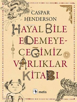 Hayal Bile Edemeyeceğimiz Varlıklar Kitabı - Kitapiks.com
