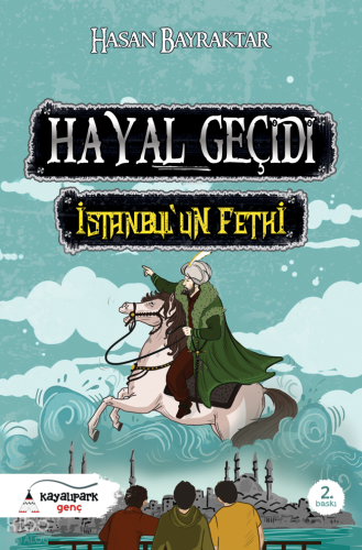 Hayal Geçidi - İstanbul'un Fethi