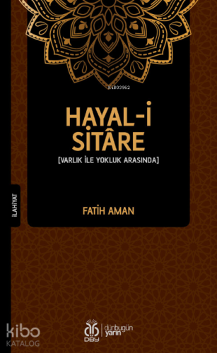 Hayal-i Sitâre;Varlık İle Yokluk Arasında