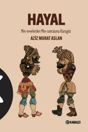 Hayal;Min-Evvelinden Min-Sonrasına Karagöz - Kitapiks.com