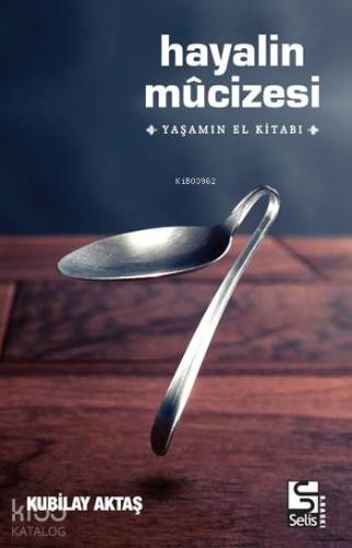 Hayalin Mucizesi; Yaşamın El Kitabı