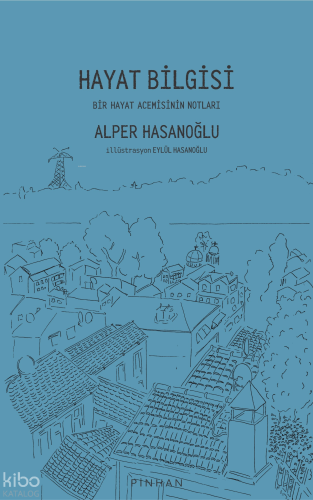 Hayat Bilgisi;Bir Hayat Acemisinin Notları