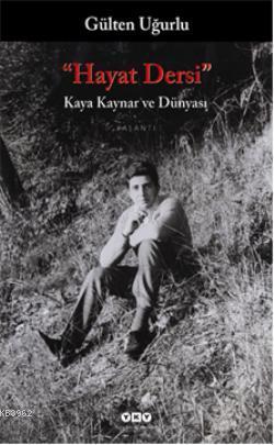 Hayat Dersi; Kaya Kaynar ve Dünyası