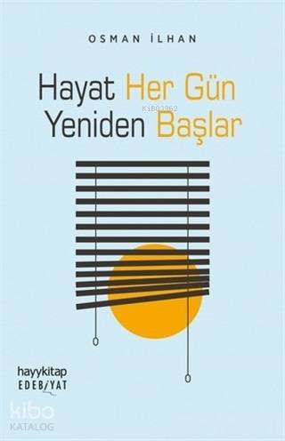 Hayat Her Gün Yeniden Başlar - Kitapiks.com