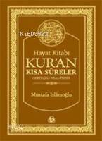 Hayat Kitabı Kur'an - Kısa Sureler; Gerekçeli Meal-Tefsir (Cep Boy)
